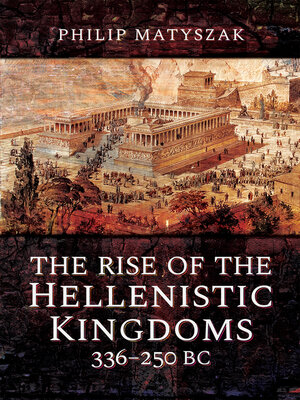 cover image of The Rise of the Hellenistic Kingdoms, 336–250 BC